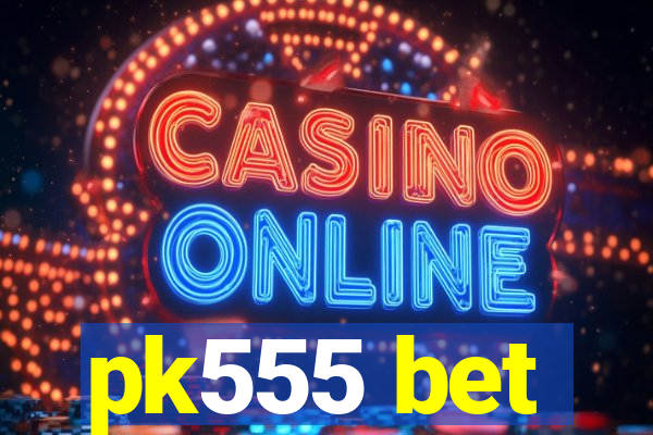 pk555 bet